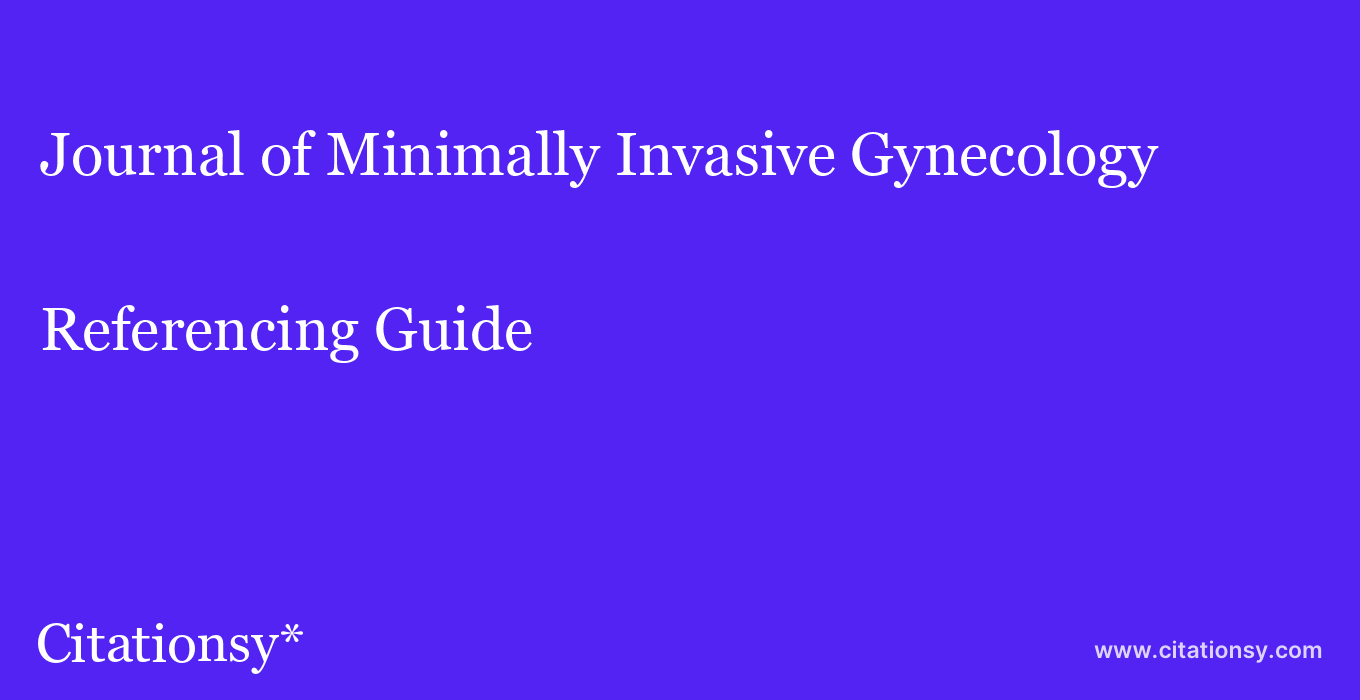 cite Journal of Minimally Invasive Gynecology  — Referencing Guide